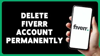 How To Delete Fiverr Account Permanently 2024