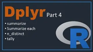 Dplyr in r | part 4 [summarize, summarize each , distinct, tally ]