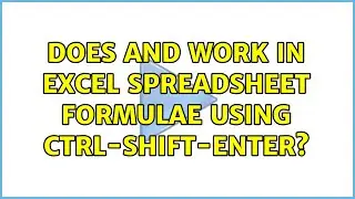 Does AND work in Excel spreadsheet formulae using Ctrl-Shift-Enter? (2 Solutions!!)