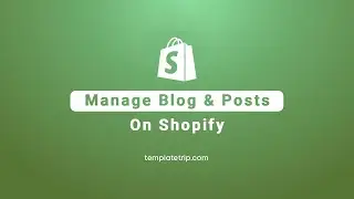 How To Manage Blog & Posts On Shopify - TemplateTrip Help