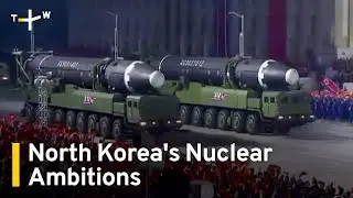 North Korea Plans To Accelerate Nuclear Capability Development｜TaiwanPlus News