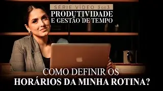 ROTINA NÃO SIGNIFICA TÉDIO!! Série Produtividade e Gestão de tempo.