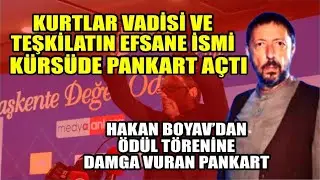 Kurtlar Vadisi ve Teşkilat'ın efsane ismi Hakan Boyav'dan kürsüde ödül törenine damga vuran pankart