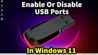 How to Enable or Disable USB Ports in Windows 11 PC or Laptop