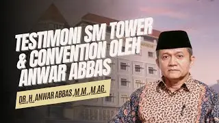 TESTIMONI SM TOWER & CONVENTION OLEH ANWAR ABBAS