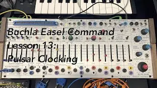 Buchla 208c Easel Command tutorial Lesson 13: Pulsar Clocking