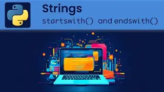 Python - Strings: startswith() and endswith() Methods