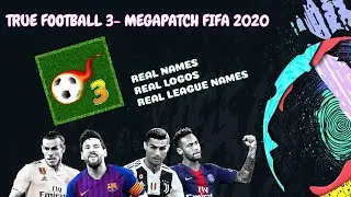 TRUE FOOTBALL 3- PATCH FIFA 2020 (MEGAPATCH SUMMER 2020) + REAL NAMES + REAL LOGOS