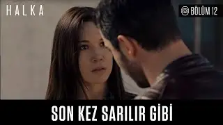 Halka 12. Bölüm - Son Kez Sarılır Gibi