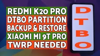 Redmi K20 Pro | DTBO Partition Backup & Restore | Xiaomi Mi 9T Pro | TWRP