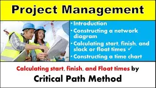 Critical Path Method (CPM) | Forward and Backward Method for Early, Latest, Float time computations