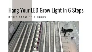 Hang Your LED Grow Light in 6 Steps | Medic Grow Ez 8 1000W