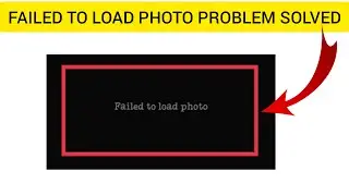 How To Solve Failed To Load Photo(Photo Not Loading/Showing) Problem|| Rsha26 Solutions