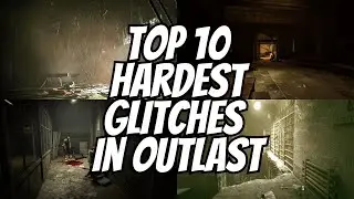 TOP 10 HARDEST GLITCHES IN OUTLAST