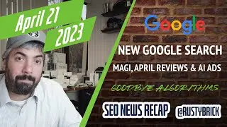 New Google Search, Magi, April Reviews, Page Experience, Helpful Content, FAQs & Generative AI Ads