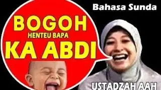 Bogoh henteu bapa ka abdi | Ceramah Sunda Ustazah Aah Geulis