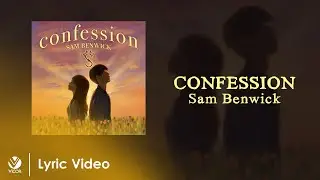 Confession - Sam Benwick (Official Lyric Video)