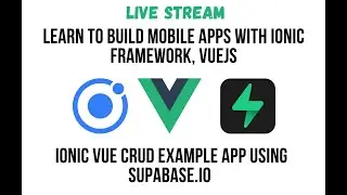 Ionic VueJS  - Part 1: Live Coding CRUD Example App using Supabase.io