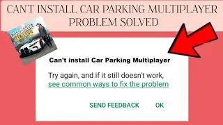 How To Solve "Can't Install Car Parking Multiplayer" Problem || Rsha26 Solutions