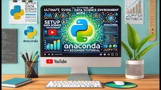 Ultimate Guide to Setting Up Your Data Science Environment with Anaconda | Beginner Tutorial