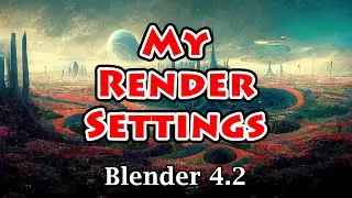 How To Render With Blender 4.2 | My Render Settings | Step By Step Tutorial For The Beginners