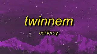 Coi Leray - TWINNEM (Lyrics) | go best friend we killing them no new friends get rid of em