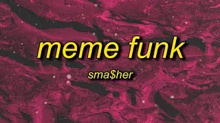 sma$her - MEME FUNK