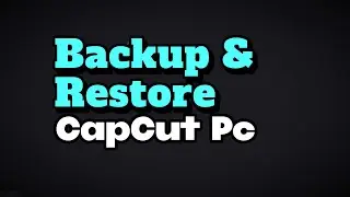 💾 Backup and Restore CapCut your Materials Anywhere!