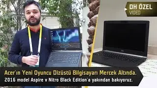 Acerın yeni oyun dizüstü bilgisayarı mercek altında