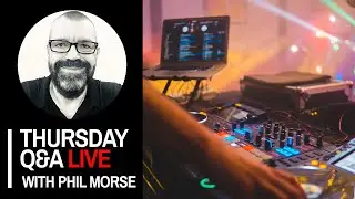 Thursday DJing Q&A Live with Phil Morse