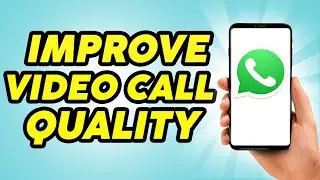 How to Improve WhatsApp Video Call Quality 2023- WhatsApp Video Call Quality Problem