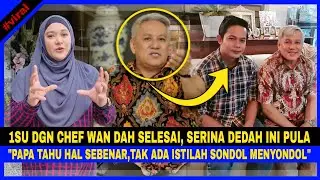 1SU Dgn CHEF WAN Selesai,Serina DED4H Ni Pula. 