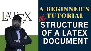 Latex Tutorial: The Structure of a Latex Document with 2 examples