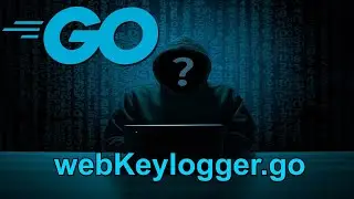 Coding - Web key Logger || Offensive GO Tutorial 2021