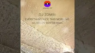 Dj Zombi -  Everything Nice This Morning - Volen Sentir Rerubed Dub