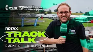 Track Talk | Event 8, Whilton Mill | Wera Tools British Kart Championships