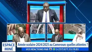 ANNÉE SCOLAIRE 2024-2025 AU CAMEROUN : QUELLES ATTENTES ? ESPACE MINÉ DU 09 SEPTEMBRE 2024