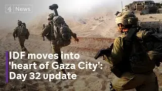 IDF moves into ‘heart of Gaza City’