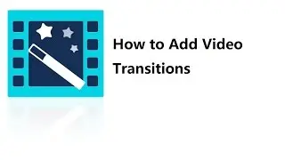 Video Editor Tips: How to Add Video Transitions (Step-by-step Tutorial)