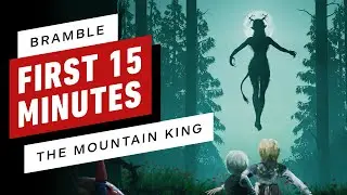 Bramble: The Mountain King - The First 15 Minutes