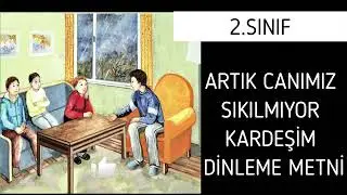 2.Sınıf Türkçe Artık Canımız Sıkılmıyor Kardeşim Dinleme Metni MEB YAYINLARI sayfa 98