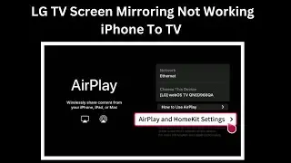 LG TV Screen Mirroring Not Working iPhone To TV (AirPlay Not Working)