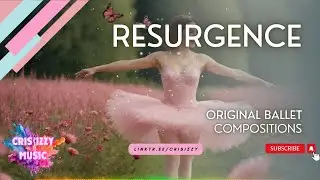 Resurgence - A Ballet Composition