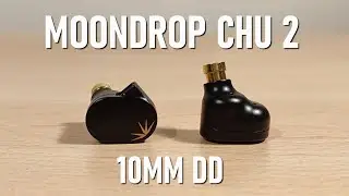 Moondrop Chu 2 Review - Single 10mm DD Per Side