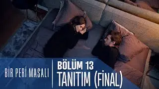 Bir Peri Masalı 13. Bölüm Final Tanıtımı