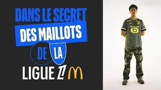 Les SECRETS des maillots THIRD de la Ligue 1 McDonald’s !