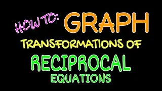 Graphing w/Transformations • Ch9: RECIPROCAL