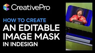 InDesign: How to Create an Editable Image Mask (Video Tutorial)